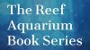 Reef Aquarium Book Series
