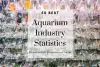 50 Best aquarium industry statistics